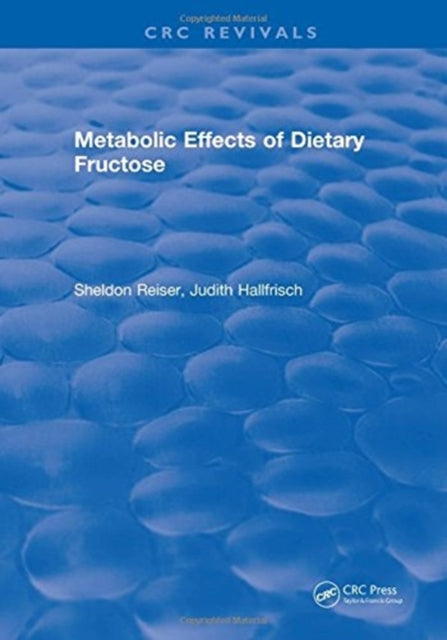 Book cover of: Metabolic Effects Of Dietary Fructose. By: Sheldon Reiser