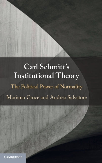 Book cover of: Carl Schmitt's Institutional Theory. By: Mariano Croce
