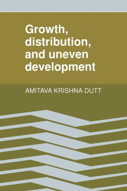 Book cover of: Growth, Distribution and Uneven Development. By: Amitava Krishna Dutt