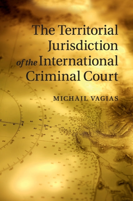 Book cover of: Territorial Jurisdiction of the International Criminal Court. By: Michail Vagias