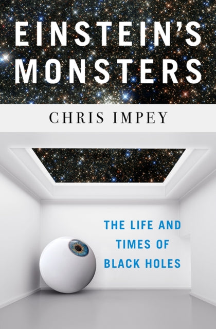 Book cover of: Einstein's Monsters. By: Chris Impey