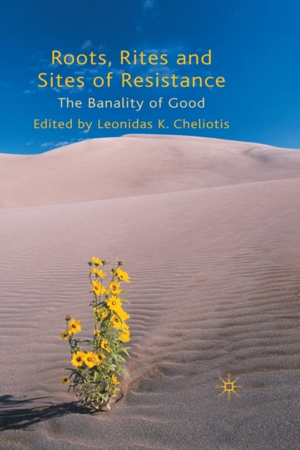 Book cover of: Roots, Rites and Sites of Resistance. By: L. Cheliotis