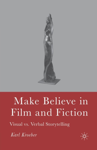 Book cover of: Make Believe in Film and Fiction. By: K. Kroeber