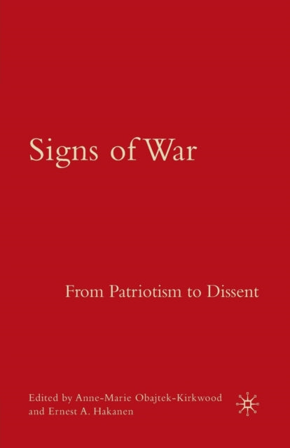 Book cover of: Signs of War: From Patriotism to Dissent. By: A. Obajtek-Kirkwood