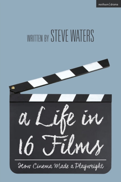Book cover of: Life in 16 Films. By: Steve Waters