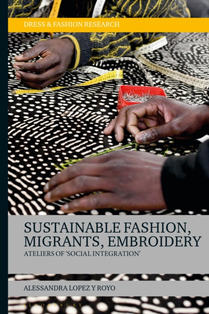 Book cover of: Sustainable Fashion, Migrants, Embroidery. By: Alessandra Lopez y Royo