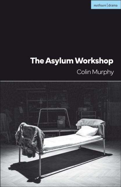 Asylum Workshop 9781350429734 Colin Murphy
