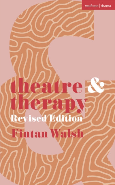 Theatre and Therapy, Revised Edition 9781350465084 Fintan Walsh