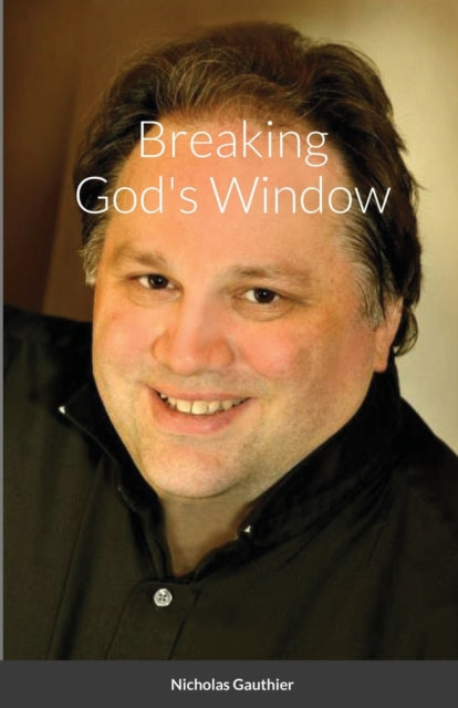 Book cover of: Breaking God's Window. By: Nicholas Gauthier