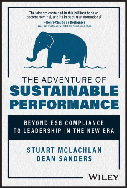 Adventure of Sustainable Performance, Beyond ESG Compliance to Leadership in the New Era 9781394177417 S. McLachlan