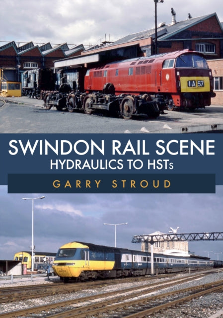Book cover of: Swindon Rail Scene. By: Garry Stroud