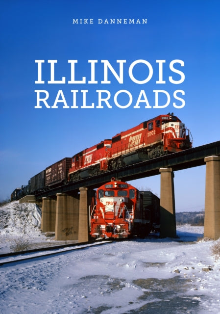 Book cover of: Illinois Railroads. By: Mike Danneman