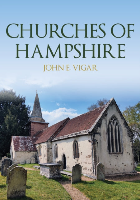 Book cover of: Churches of Hampshire. By: John E. Vigar
