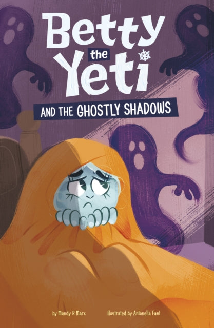Book cover of: Betty the Yeti and the Ghostly Shadows. By: Mandy R. Marx