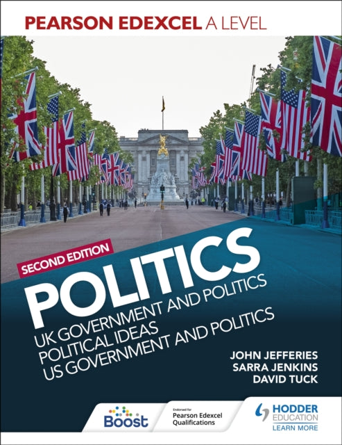 Pearson Edexcel A Level Politics 2nd edition: UK Government and Politics, Political Ideas and US Government and Politics 9781398369160 David Tuck