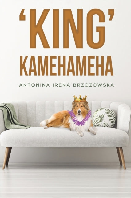 Book cover of: 'King' Kamehameha. By: Antonina Irena Brzozowska