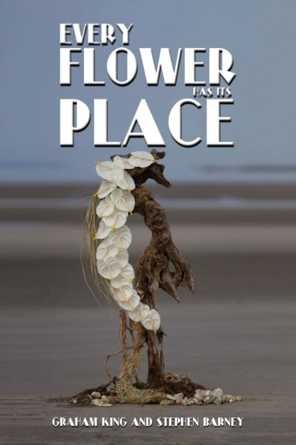 Book cover of: Every Flower Has Its Place