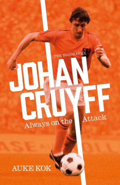 Book cover of: Johan Cruyff: Always on the Attack. By: Auke Kok