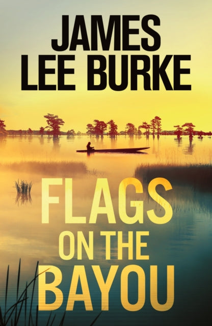 Flags on the Bayou 9781398715523 James Lee Burke