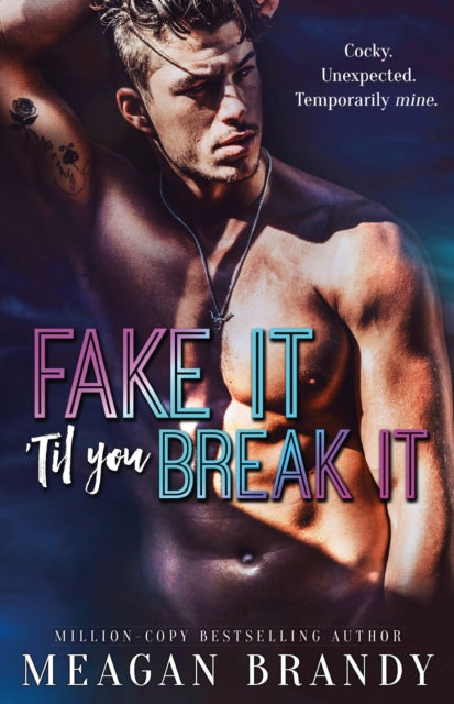 Book cover of: Fake It 'Til You Break It. By: Meagan Brandy