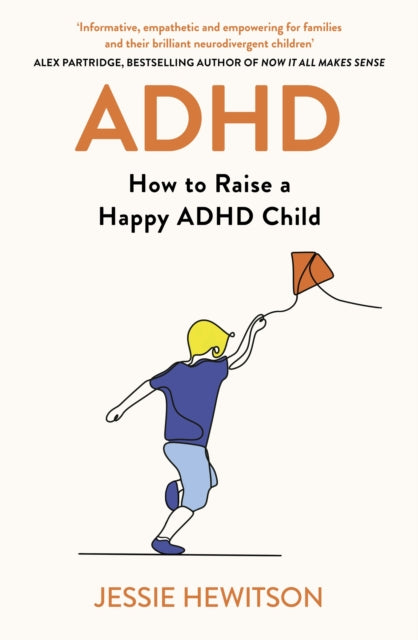 ADHD, How to Raise a Happy ADHD Child 9781398724532 Jessie Hewitson