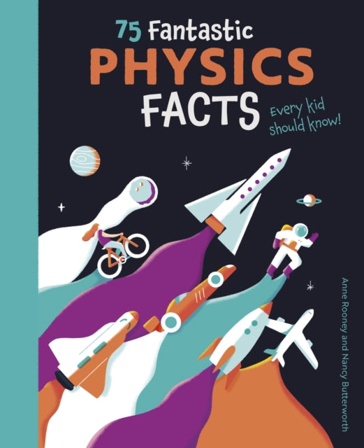 Book cover of: 75 Fantastic Physics Facts Every Kid Should Know!. By: Anne Rooney