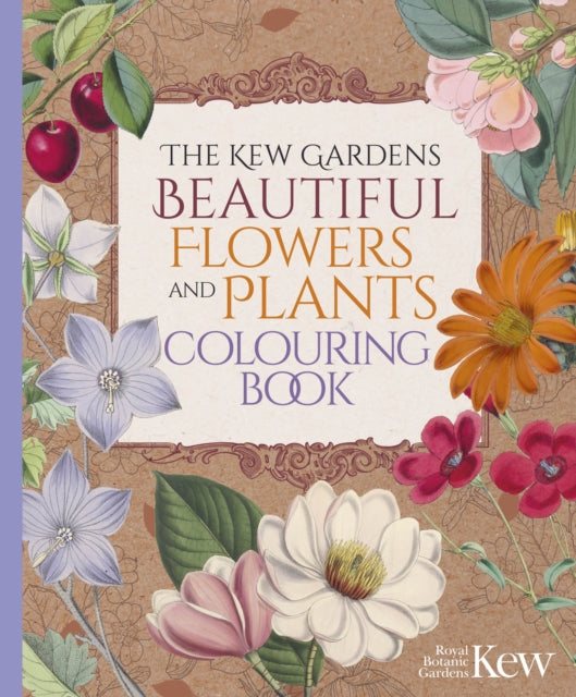 Book cover of: Kew Gardens Beautiful Flowers and Plants Colouring Book