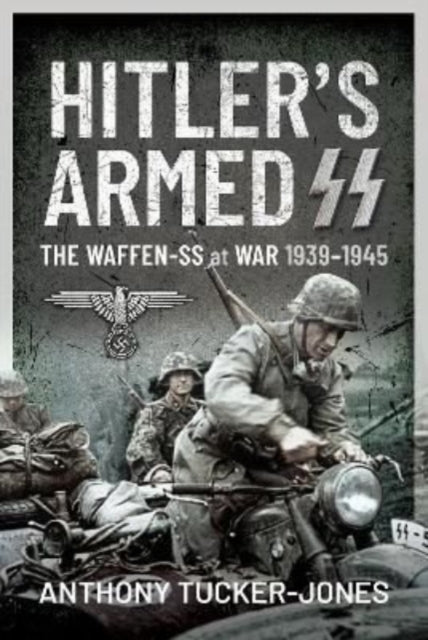 Book cover of: Hitler's Armed SS. By: Anthony Tucker-Jones
