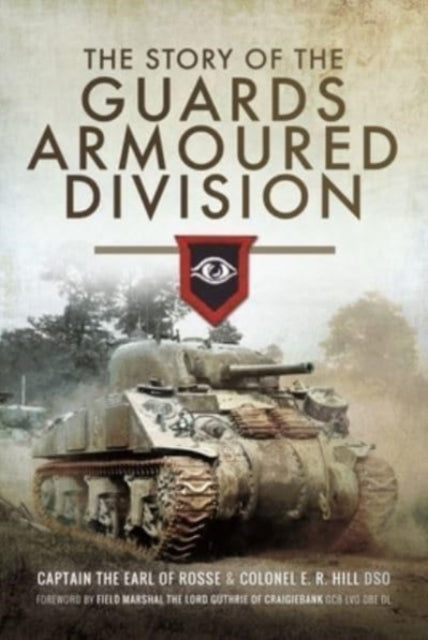 Story of the Guards Armoured Division 9781399013475 The Earl The Earl of Rosse