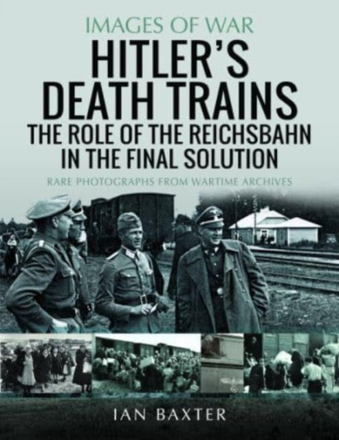 Book cover of: Hitler's Death Trains: The Role of the Reichsbahn in the Final Solution. By: Ian Baxter