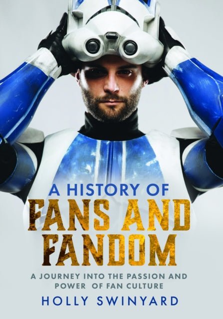 Book cover of: History of Fans and Fandom. By: Holly Swinyard