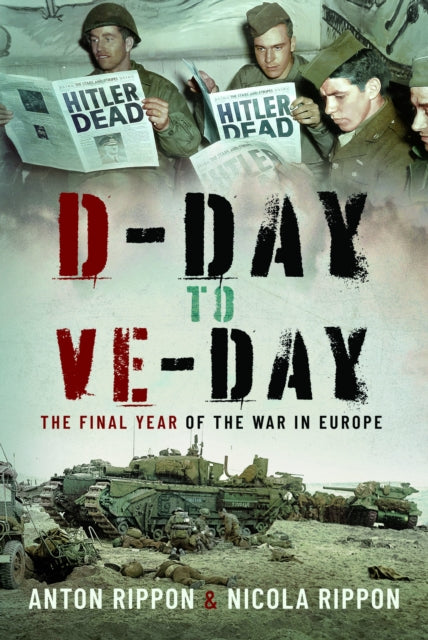 Book cover of: D-Day to VE Day. By: Anton Rippon