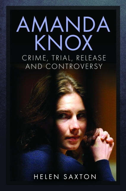 Book cover of: Amanda Knox. By: Helen Saxton