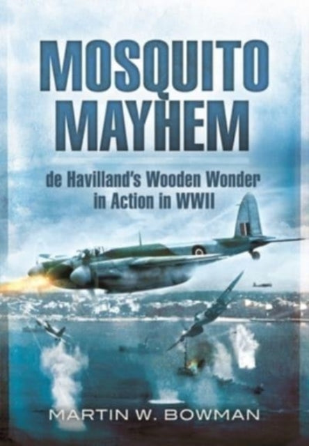 Book cover of: Mosquito Mayhem. By: Martin W. Bowman