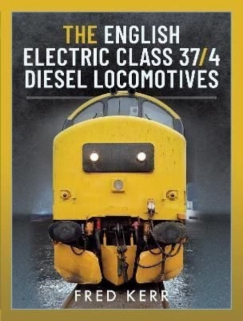 Book cover of: English Electric Class 37/4 Diesel Locomotives. By: Fred Kerr
