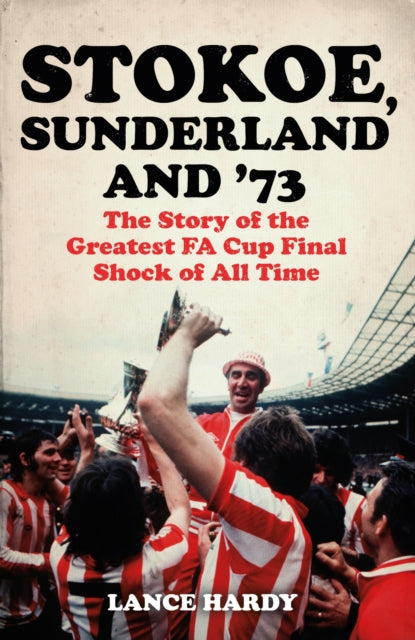 Book cover of: Stokoe, Sunderland and 73. By: Lance Hardy
