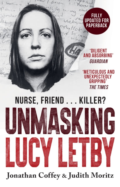 Unmasking Lucy Letby, Nurse, friend . . . killer? – ‘Diligent and absorbing’ Guardian 9781399625180 Jonathan Coffey & Judith Moritz