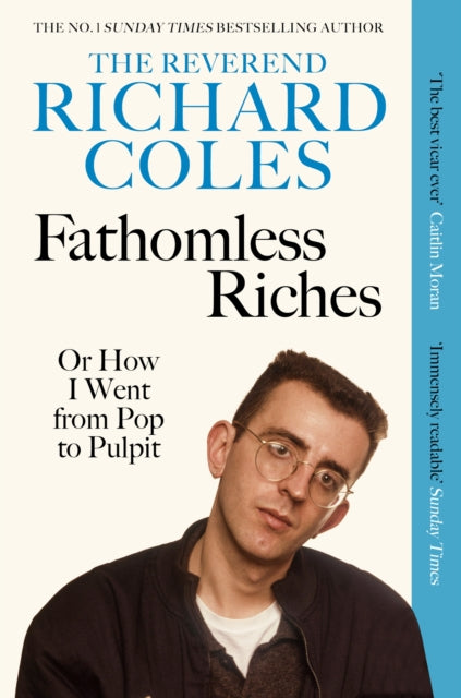 Fathomless Riches, Or How I Went From Pop to Pulpit 9781399628457 Richard Coles