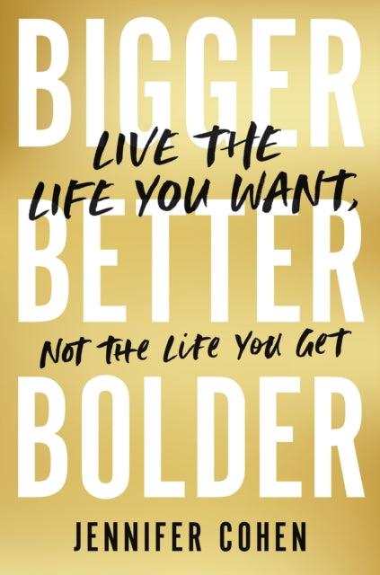 Book cover of: Bigger, Better, Bolder. By: Jennifer Cohen