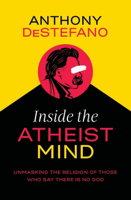 Book cover of: Inside the Atheist Mind. By: Anthony DeStefano