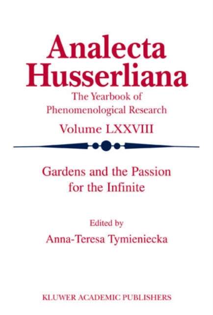 Book cover of: Gardens and the Passion for the Infinite. By: A-T. Tymieniecka