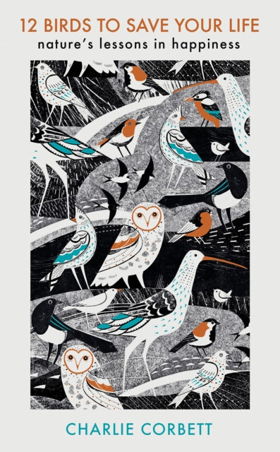 12 Birds to Save Your Life, Nature's Lessons in Happiness 9781405949217 Charlie Corbett