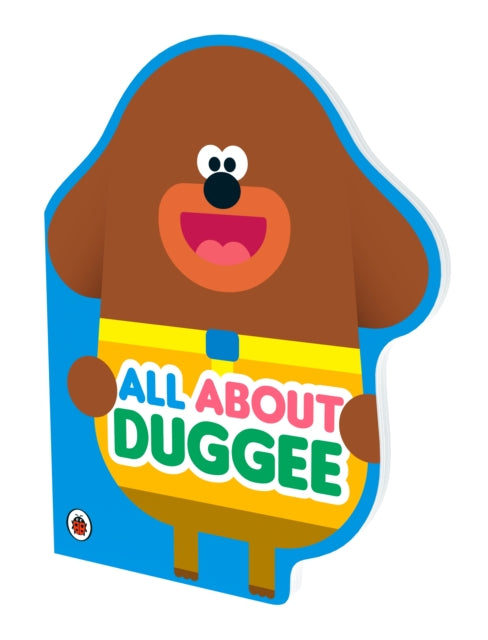 Book cover of: Hey Duggee: All About Duggee. By: Hey Duggee