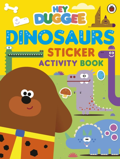 Book cover of: Hey Duggee: Dinosaurs. By: Hey Duggee