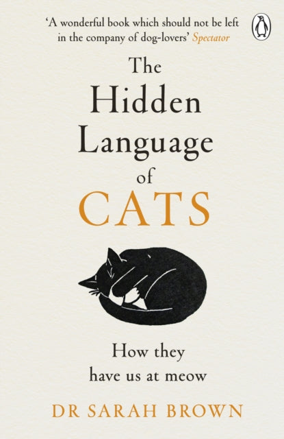 Hidden Language of Cats, Learn what your feline friend is trying to tell you 9781405957960 Sarah Brown