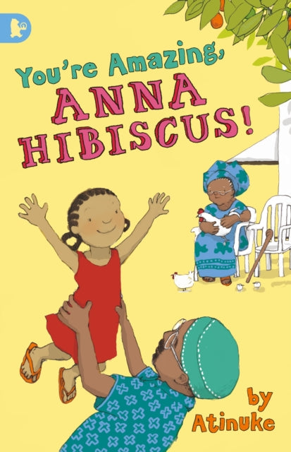Book cover of: You're Amazing, Anna Hibiscus!. By: Atinuke