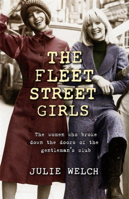Book cover of: Fleet Street Girls. By: Julie Welch