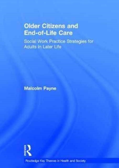 Book cover of: Older Citizens and End-of-Life Care. By: Malcolm Payne