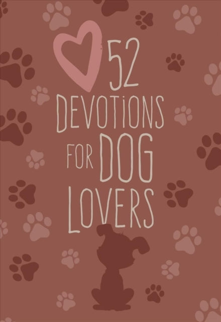 Book cover of: 52 Devotions for Dog Lovers. By: BroadStreet Publishing BroadStreet Publishing Group LLC