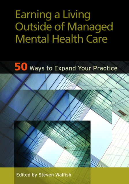 Book cover of: Earning a Living Outside of Managed Mental Health Care. By: Steven Walfish